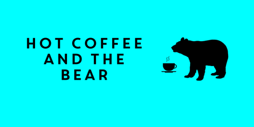 Hot Coffee and the Bear