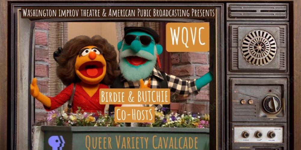 The Queer Variety Cavalcade Presents:  WQVC, a Tribute to American Pubic Broadcasting (For ages 18+)